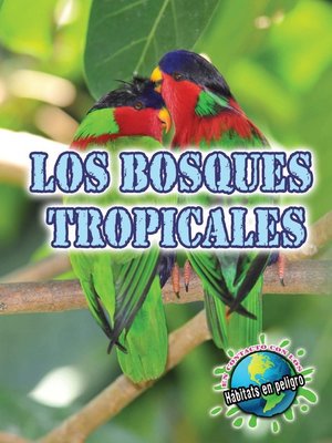 cover image of Los bosques tropicales (Rainforests)